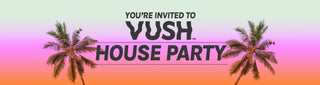 VUSH House Party- Black Friday Edition